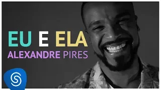 Alexandre Pires - Eu e Ela (Clipe Oficial)