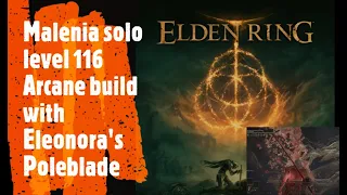 Elden Ring [Malenia solo level 116 Arcane build with Eleonora's Poleblade]