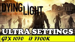 Dying Light (Ultra Settings) | GTX 1070 + i7 7700K [1080p 60fps]
