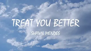 Treat You Better -  Shawn Mendes (Lyrics)