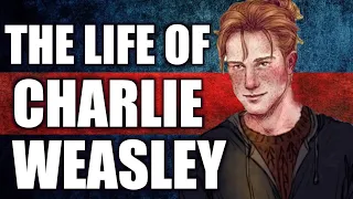 The Life Of Charlie Weasley