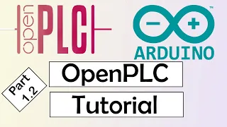 OpenPLC and Arduino Part1.2 : Getting started and first project