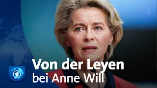 EU-Kommissionspräsidentin von der Leyen im Interview mit Anne Will