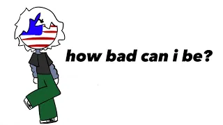 how bad can i be? // america countryhumans // trend