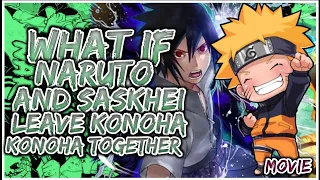 What If Naruto And Sasuke Leave Konoha TOGETHER? | Movie