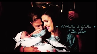 Wade & Zoe l This love [+4x10]
