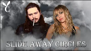 Slide Away Circles (Mashup) - Post Malone & Miley Cyrus