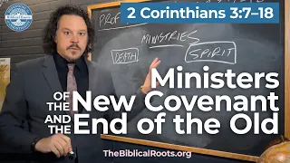 Ministers of a New Covenant & the end of the Old Covenant