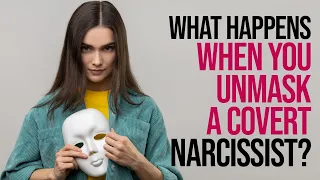 Don't Unmask a Covert Narcissist Unless You Want This to Happen...