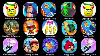 Draw To Smash,Agent Dash,Save The Fish,Giant Rush,Zombie Idle Defense,Tom Hero,Join&Clash,Going Ball