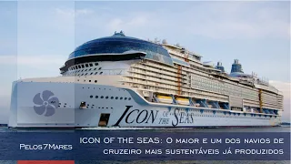 ICON OF THE SEAS: O MAIOR do MUNDO e um dos navios de cruzeiro mais sustentáveis já produzidos