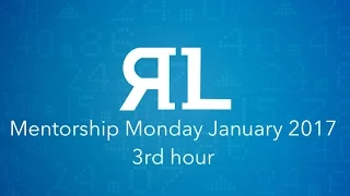 Mentorship Monday January 2017 3rd hour