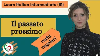 1. Learn Italian Intermediate (B1): Passato prossimo (pt 1 - verbi regolari)