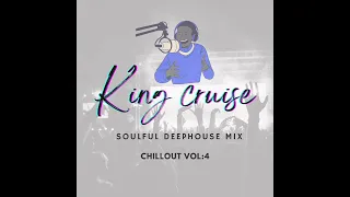 King Cruise - Soulful Deep House Mix (Chillout Vol 4)