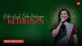 NILAI KASIH DALAM HUBUNGAN : KETULUSAN - HENNY KRISTIANUS