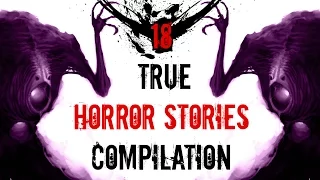 18 Scary TRUE Stories | Compilation: May - September 2016