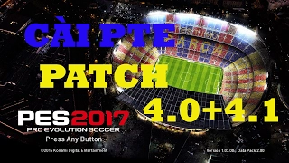 Hướng dẫn cài PTE PATCH 4.0+4.01 PES 2017(v1.03-DLC 2)