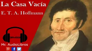 La Casa Vacia - E T A Hoffmann - audiolibros en español completos