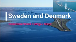 Öresund bridge | Underwater tunnel | Island between Sweden and Denmark