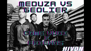 Meduza VS Geolier - Come Vuoi X Friends (Hivon Mashup)