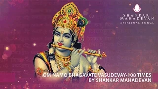 Om Namo Bhagavate Vasudevay-108 times chanting by Shankar Mahadevan