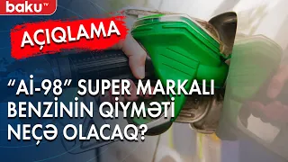 "Aİ-98" super markalı benzinin qiyməti ilə bağlı açıqlama - Baku TV