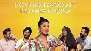 EIC vs Bollywood ft. Priyanka Chopra