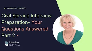 Civil Service - How To Prepare For Civil Service Interviews - Your Questions Answered Part 2