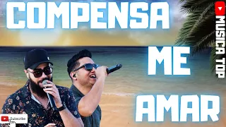 ✅HENRIQUE E JULIANO - COMPENSA ME AMAR✅