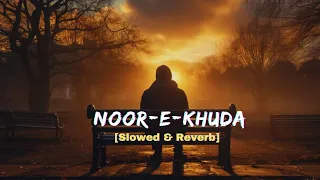 Noor -E-Khuda (Slowed and Reverb ) Song || Shankar Mahadevan, Adnan Sami, Shreya Ghoshal.