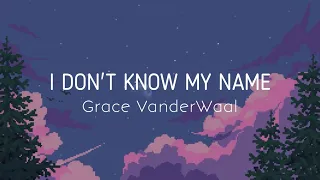 I Don't Know My Name - Grace VanderWaal (Lyrics)