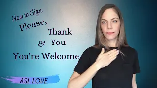 Sign the words PLEASE, THANK YOU and YOU'RE WELCOME - how to Sign Language.