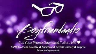 Put Your Phone Down and Talk to Me [Boyfriend Roleplay][Argument][Reverse Jealousy] ASMR