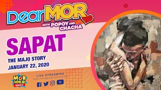 Dear MOR: "Sapat" The Majo Story 01-22-2020