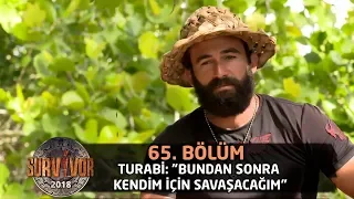 Turabi: "Bundan sonra kendim için savaşacağım" | 65. Bölüm | Survivor 2018