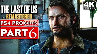 THE LAST OF US REMASTERED Gameplay Walkthrough Part 6 [4K 60FPS PS4 PRO] - No Commentary