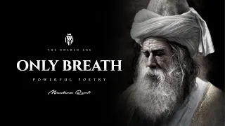 Only Breath (Rumi) - Powerful Life Poetry