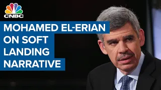 People are being pulled in by 'a very strong soft landing narrative', says Mohamed El-Erian