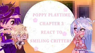 POPPY PLAYTIME CHAPTER 3 REACT TO SMILING CRITTERS||GACHA||😦👍💞✨🤩😋😊||