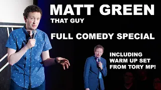 Matt Green: That Guy - FULL COMEDY SPECIAL (including warm up set from Tory MP!)