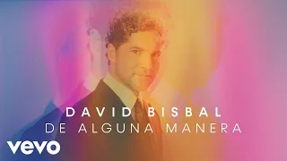 David Bisbal - De Alguna Manera (Lyric Video)