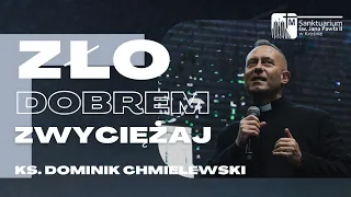 Ks. Dominik Chmielewski -  "Zło dobrem zwyciężaj"