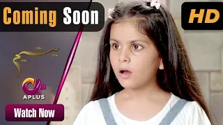 Pakistani Drama | Yateem - Coming Soon | Aplus Dramas | Sana Fakhar, Noman Masood, Maira Khan| C2V1