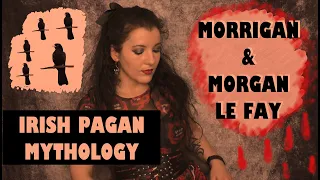 The Goddess Morrigan & Morgan Le Fay