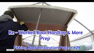 Fishing Boat Restoration Project # 29 - Reworked Hard Top & More Prep of Boat Screen