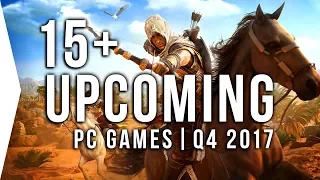 Top 15+ Upcoming PC Games Releases ► Q4 2017 | October, November, & December!