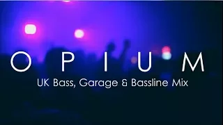 UK Bass & Bassline Mix - OCTOBER 2016 (DJ OPIUM)