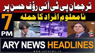 ARY News 7 PM Headlines 21st May 2024 | PTI leader Raoof Hasan gets injured in knife attack