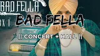 Badfella || Sidhu Moose Wala || Concert Hall || Hall Effect || Use Headphones 🎧 For batter feel