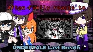 Afton Family (FNaF) reacts to Undertale Last Breath